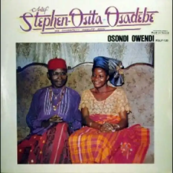 Chief Stephen Osita Osadebe - Osondi Owendi